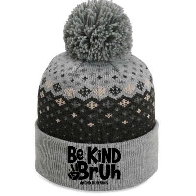 Be Kind Bruh #End Bullying The Baniff Cuffed Pom Beanie