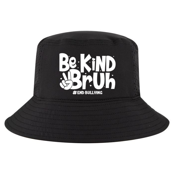 Be Kind Bruh #End Bullying Cool Comfort Performance Bucket Hat