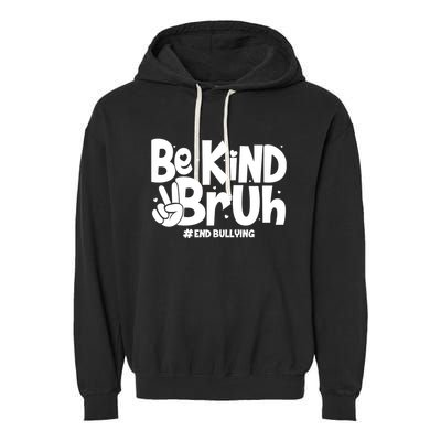 Be Kind Bruh #End Bullying Garment-Dyed Fleece Hoodie