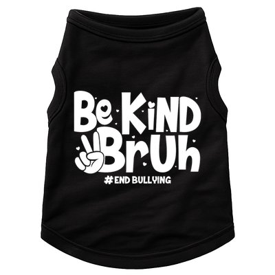 Be Kind Bruh #End Bullying Doggie Tank