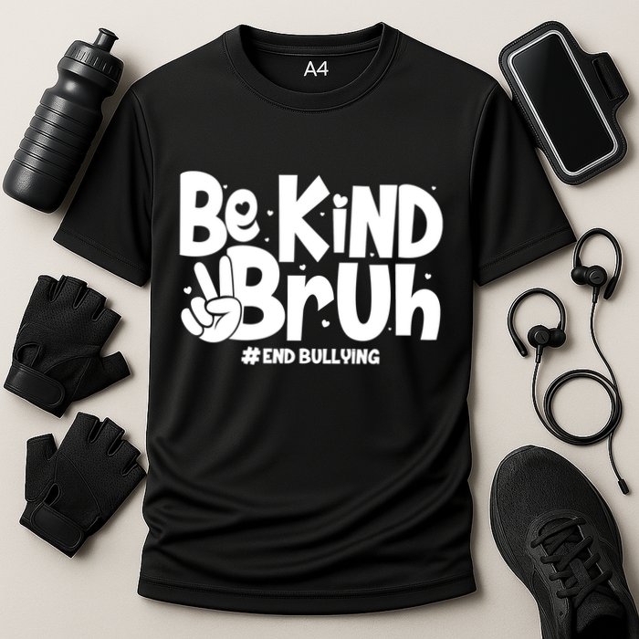 Be Kind Bruh #End Bullying Performance Shirt