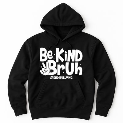 Be Kind Bruh #End Bullying Hoodie