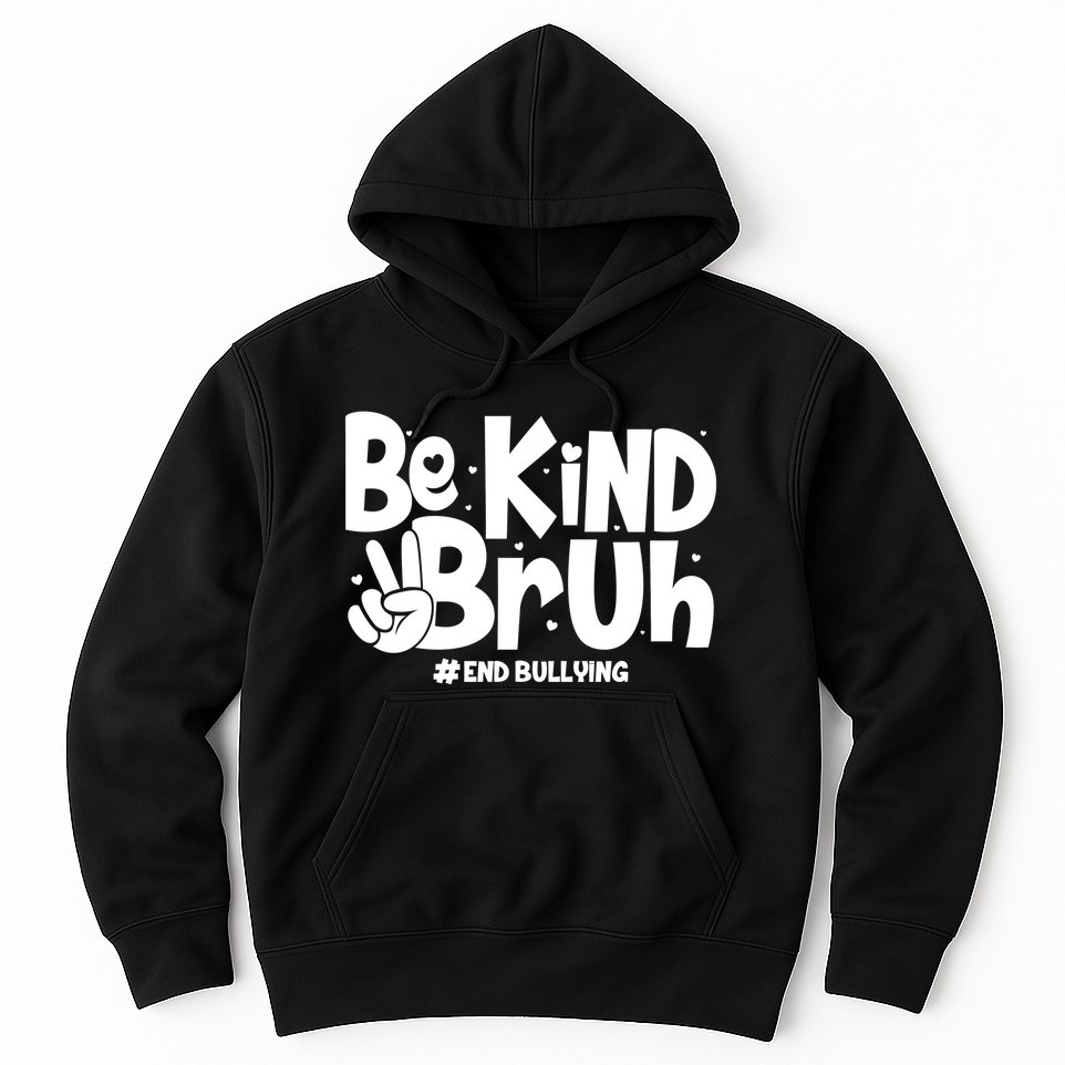 Be Kind Bruh #End Bullying Hoodie