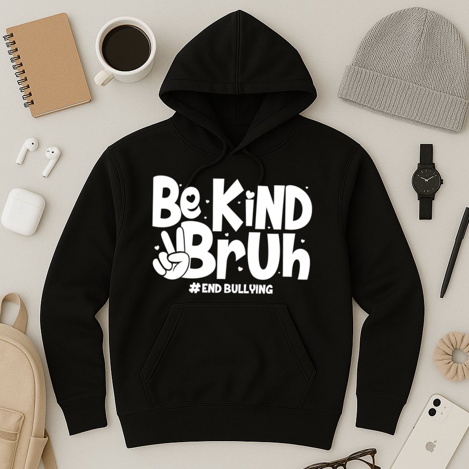 Be Kind Bruh #End Bullying Hoodie