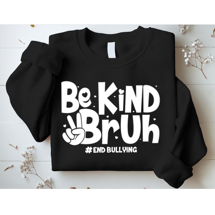 Be Kind Bruh #End Bullying Sweatshirt