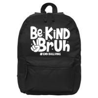 Be Kind Bruh #End Bullying 16 in Basic Backpack