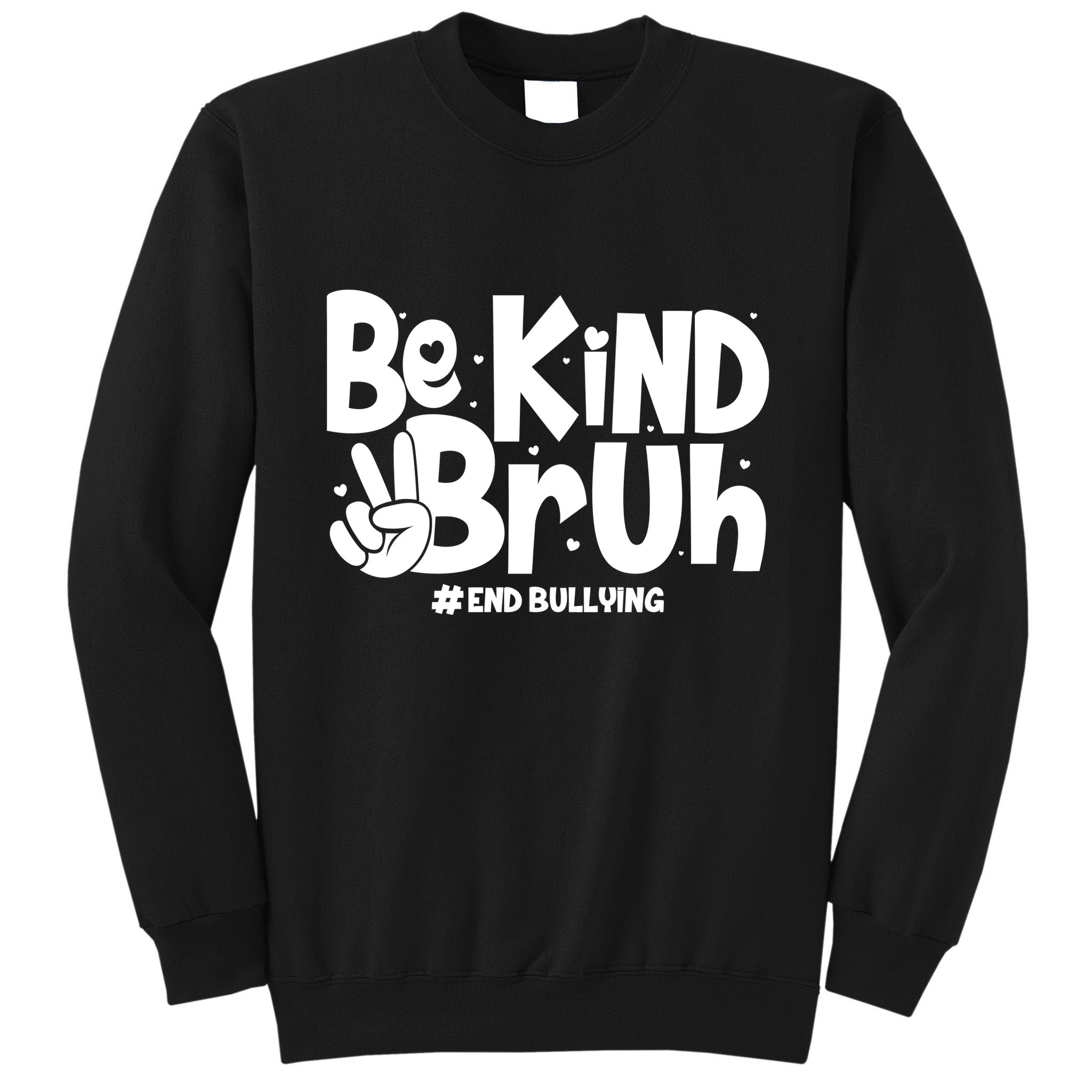 Be Kind Bruh #End Bullying Tall Sweatshirt
