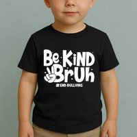 Be Kind Bruh #End Bullying Toddler T-Shirt