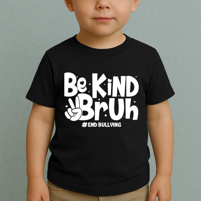 Be Kind Bruh #End Bullying Toddler T-Shirt