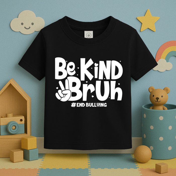Be Kind Bruh #End Bullying Toddler T-Shirt