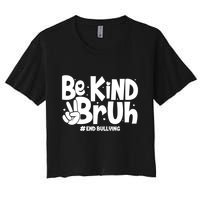 Be Kind Bruh #End Bullying Women's Crop Top Tee