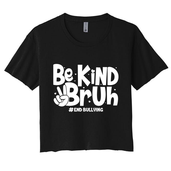 Be Kind Bruh #End Bullying Women's Crop Top Tee