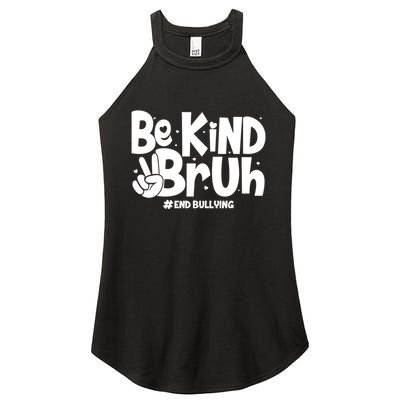 Be Kind Bruh #End Bullying Women's Perfect Tri Rocker Tank