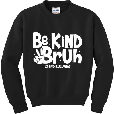 Be Kind Bruh #End Bullying Kids Sweatshirt