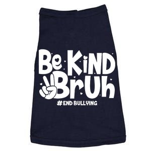 Be Kind Bruh #End Bullying Doggie Tank