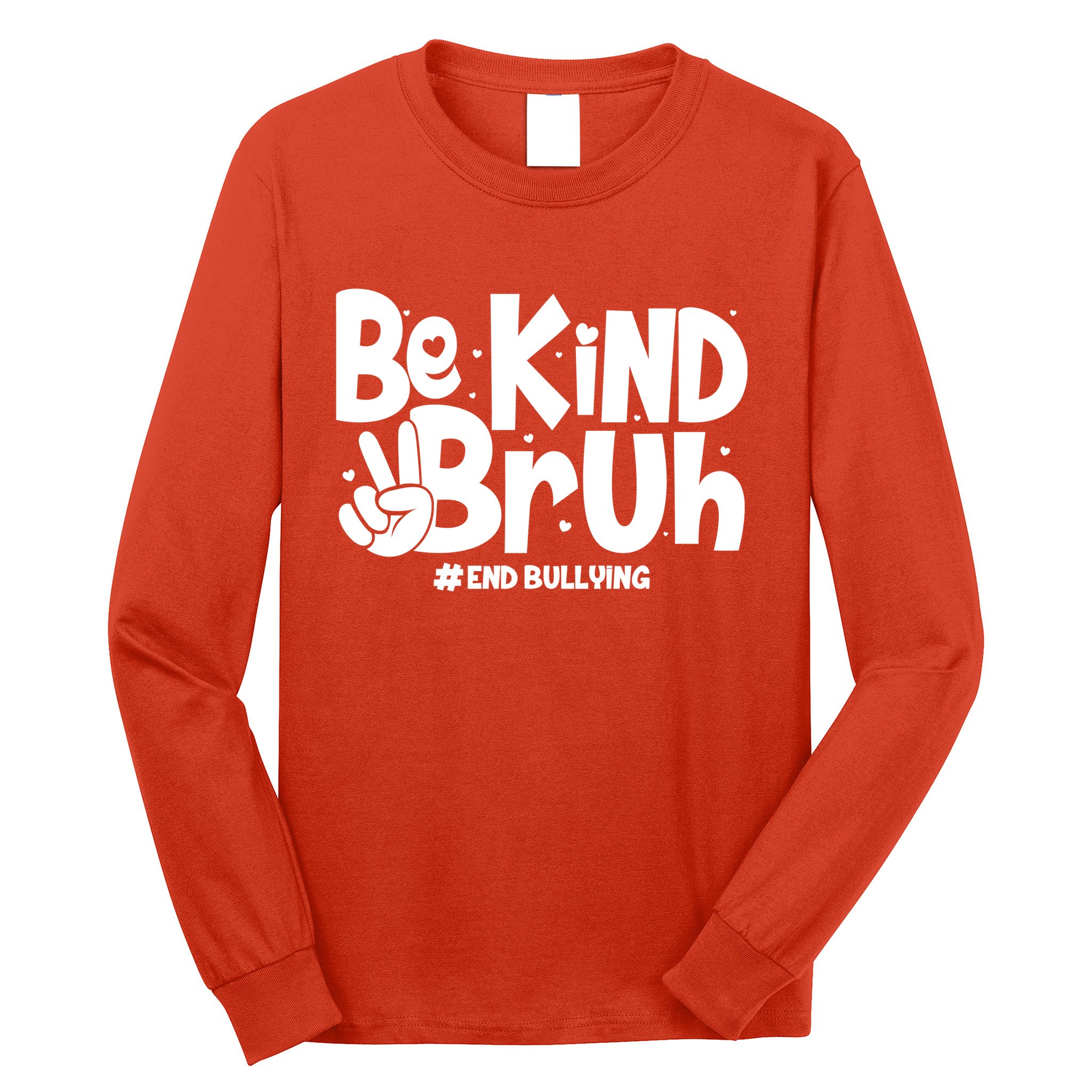 Be Kind Bruh #End Bullying Long Sleeve Shirt