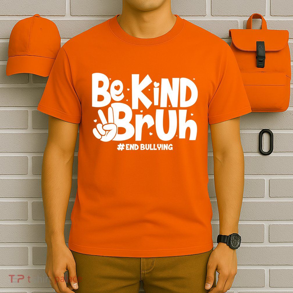 Be Kind Bruh #End Bullying T-Shirt