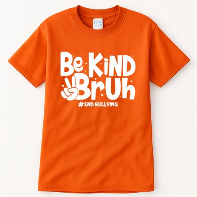 Be Kind Bruh #End Bullying Tall T-Shirt