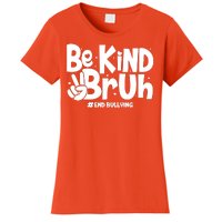 Be Kind Bruh #End Bullying Women's T-Shirt