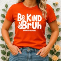 Be Kind Bruh #End Bullying Womens T-Shirt