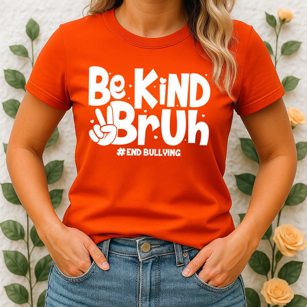 Be Kind Bruh #End Bullying Womens T-Shirt