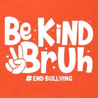 Be Kind Bruh #End Bullying Womens T-Shirt