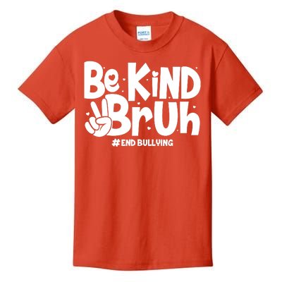 Be Kind Bruh #End Bullying Kids T-Shirt