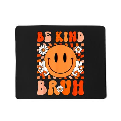 Be Kind Bruh Unity Day Anti Bullying Orange Boy Mousepad