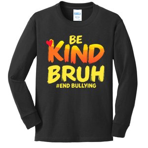 Be Kind Bruh Antibullying Awareness Motivational Design Kids Long Sleeve Shirt