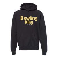 Bowling King Bowling Ball Bowlingpin Gift Premium Hoodie