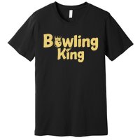 Bowling King Bowling Ball Bowlingpin Gift Premium T-Shirt