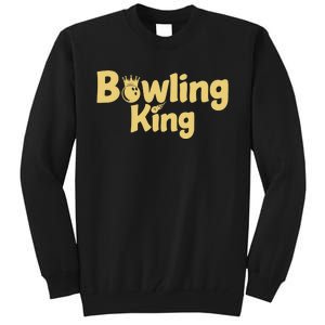 Bowling King Bowling Ball Bowlingpin Gift Tall Sweatshirt