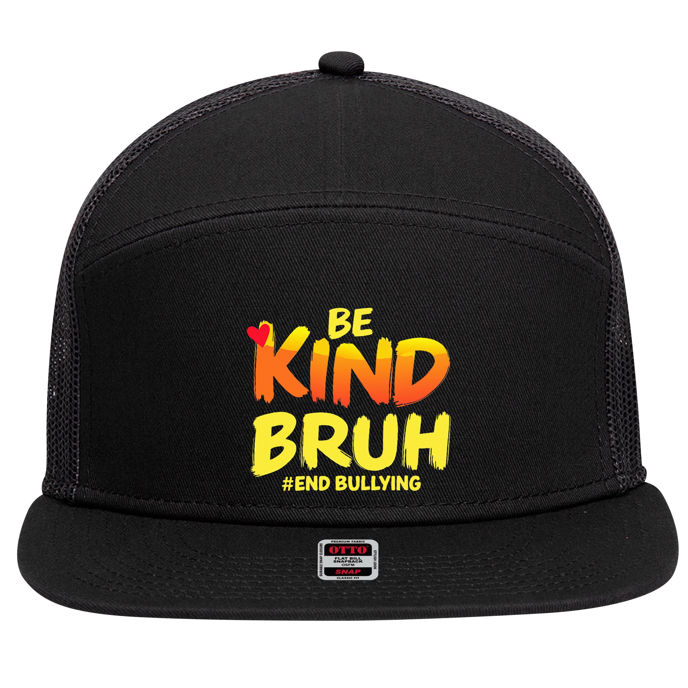 Be Kind Bruh Anti Bullying Awareness Motivational Design 7 Panel Mesh Trucker Snapback Hat