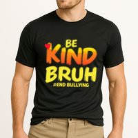 Be Kind Bruh Anti Bullying Awareness Motivational Design Cooling Performance Crew T-Shirt
