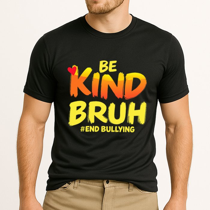 Be Kind Bruh Anti Bullying Awareness Motivational Design Cooling Performance Crew T-Shirt