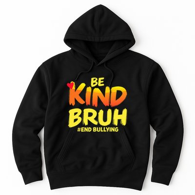 Be Kind Bruh Anti Bullying Awareness Motivational Design Hoodie