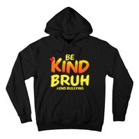 Be Kind Bruh Anti Bullying Awareness Motivational Design Hoodie