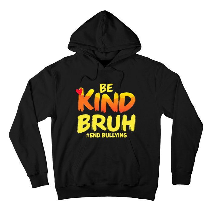 Be Kind Bruh Anti Bullying Awareness Motivational Design Hoodie