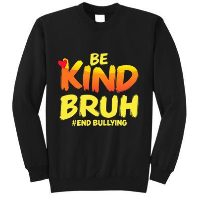 Be Kind Bruh Anti Bullying Awareness Motivational Design Sweatshirt
