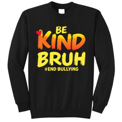 Be Kind Bruh Anti Bullying Awareness Motivational Design Sweatshirt