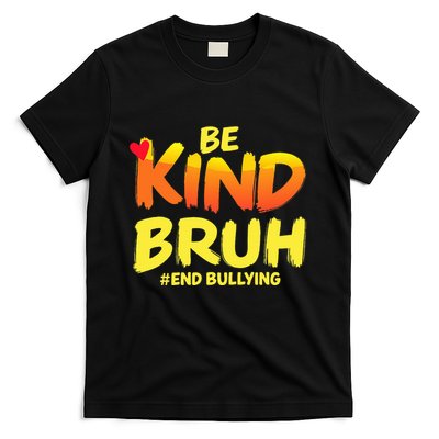 Be Kind Bruh Anti Bullying Awareness Motivational Design T-Shirt
