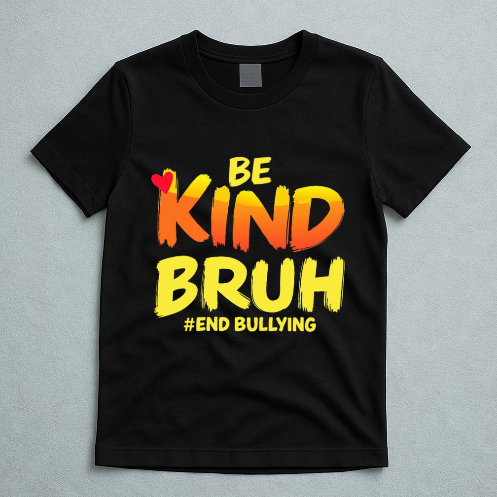Be Kind Bruh Anti Bullying Awareness Motivational Design T-Shirt