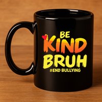Be Kind Bruh Anti Bullying Awareness Motivational Design 11oz C Handle Ceramic Mug