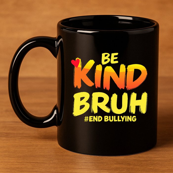 Be Kind Bruh Anti Bullying Awareness Motivational Design 11oz C Handle Ceramic Mug
