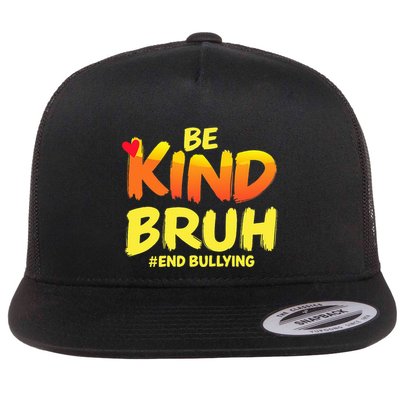 Be Kind Bruh Anti Bullying Awareness Motivational Design Flatbill Hat