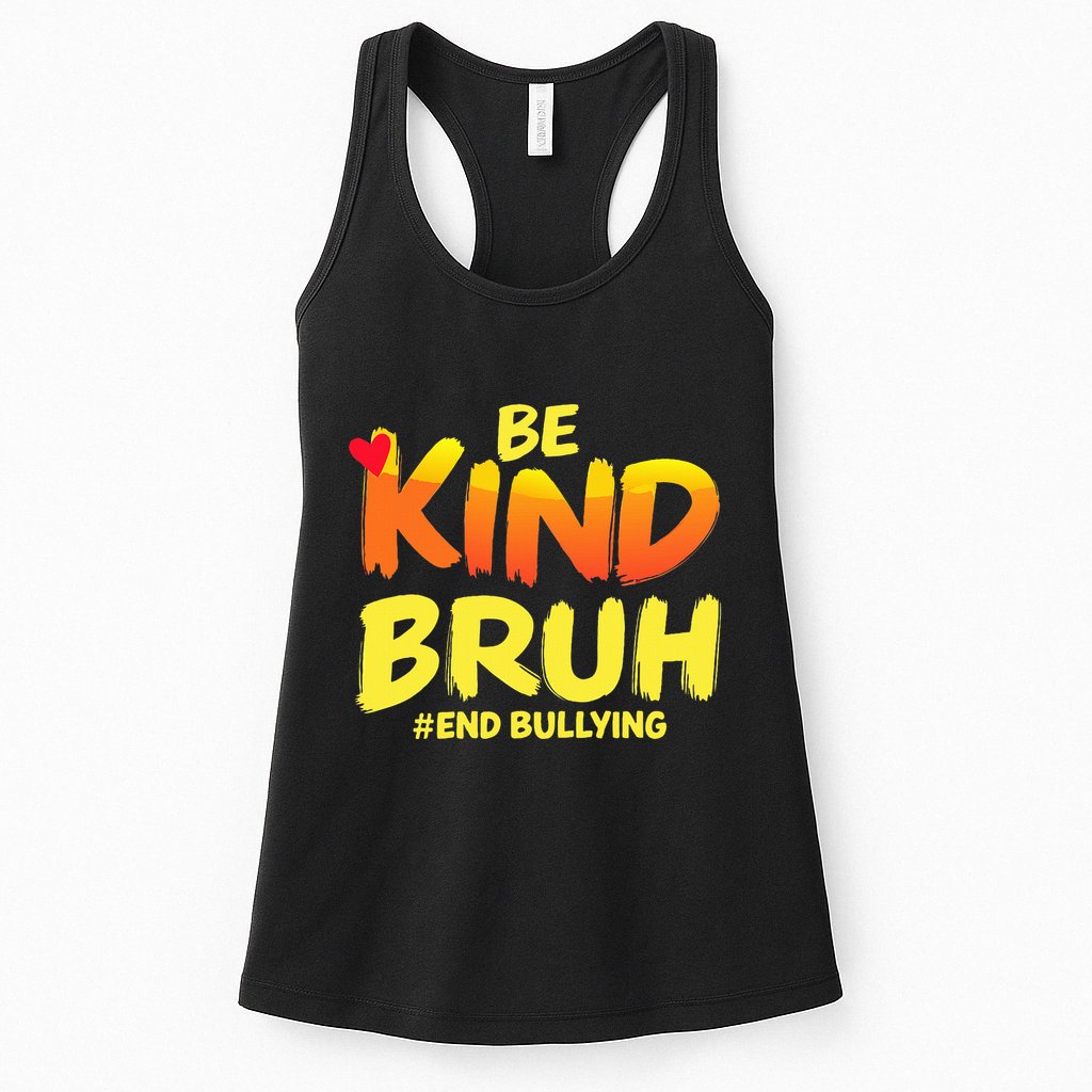 Be Kind Bruh Anti Bullying Awareness Motivational Design Womens Tank Top