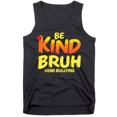 Be Kind Bruh Anti Bullying Awareness Motivational Design Tank Top