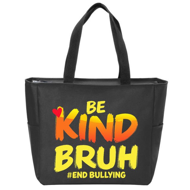 Be Kind Bruh Anti Bullying Awareness Motivational Design Zip Tote Bag