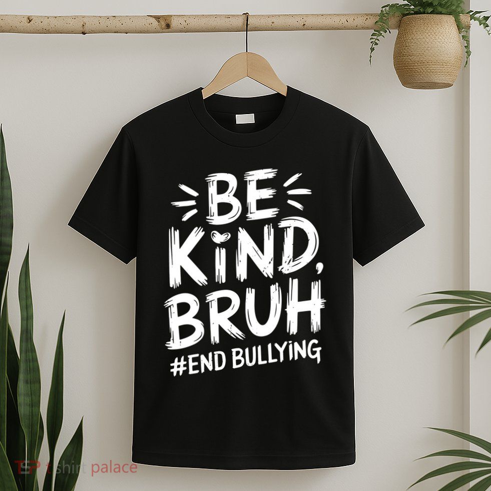 Be Kind Bruh Unity Day 2024 Orange Anti Bullying Awareness T-Shirt