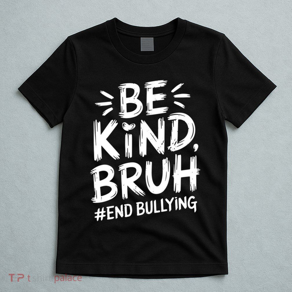 Be Kind Bruh Unity Day 2024 Orange Anti Bullying Awareness T-Shirt